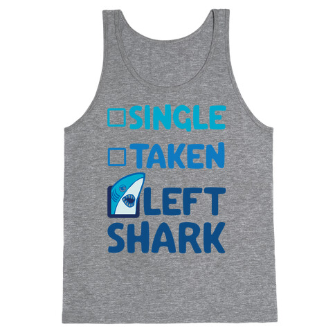 Single, Taken, Left Shark Tank Top
