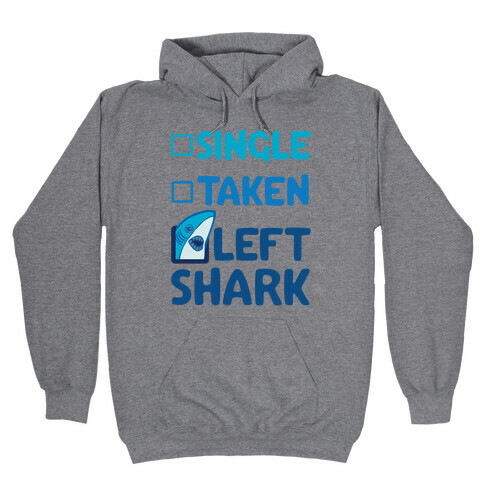 Single, Taken, Left Shark Hooded Sweatshirt