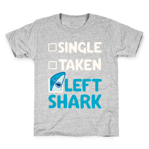 Single, Taken, Left Shark Kids T-Shirt