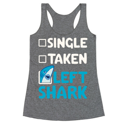Single, Taken, Left Shark Racerback Tank Top