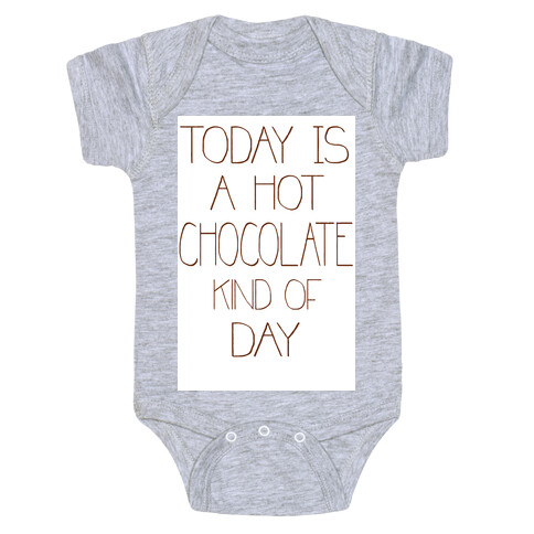 Today is a Hot Chocolate Day Baby One-Piece