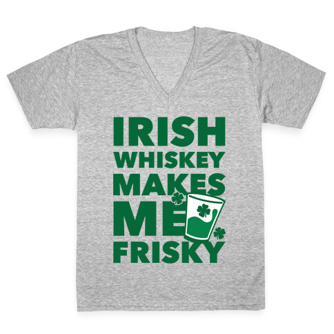 Irish Whiskey Makes Me Frisky V-Neck Tee Shirt