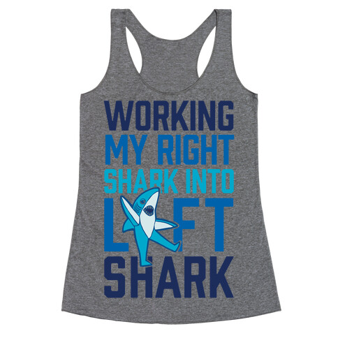 Working My Right Shark Into Left Shark Racerback Tank Top