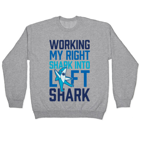 Working My Right Shark Into Left Shark Pullover