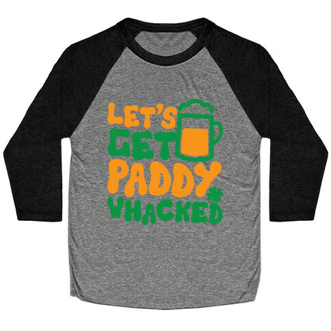 Let's Get Paddy Whacked Baseball Tee