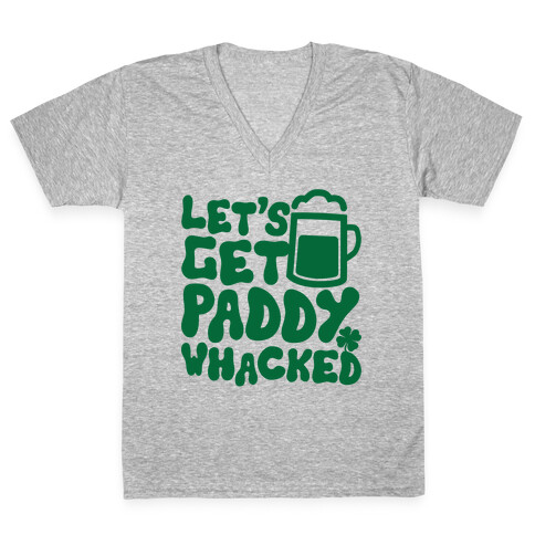 Let's Get Paddy Whacked V-Neck Tee Shirt