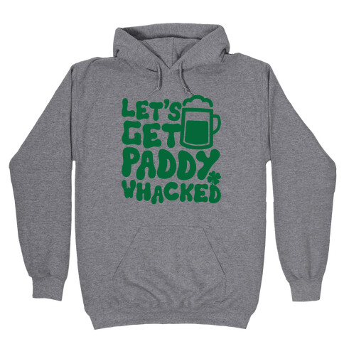 Let's Get Paddy Whacked Hooded Sweatshirt