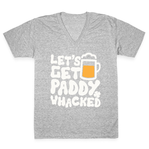 Let's Get Paddy Whacked V-Neck Tee Shirt