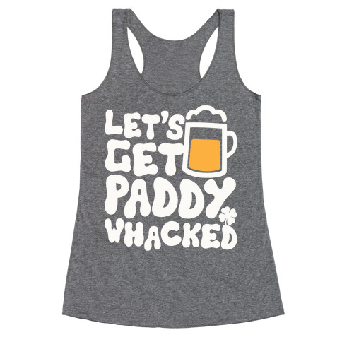 Let's Get Paddy Whacked Racerback Tank Top