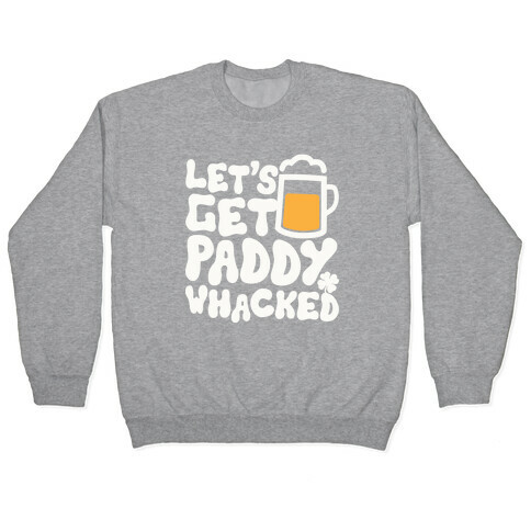 Let's Get Paddy Whacked Pullover