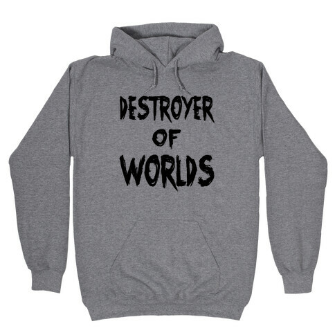 Destroyer of Worlds Hooded Sweatshirt