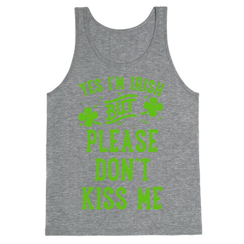 Yes I'm Irish But Please Don't Kiss Me Tank Top