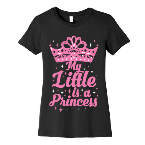 My Little Is A Princess Womens T-Shirt