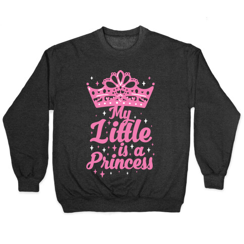 My Little Is A Princess Pullover
