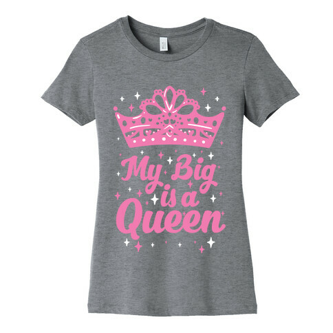 My Big is a Queen Womens T-Shirt