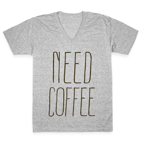 Need Coffee V-Neck Tee Shirt