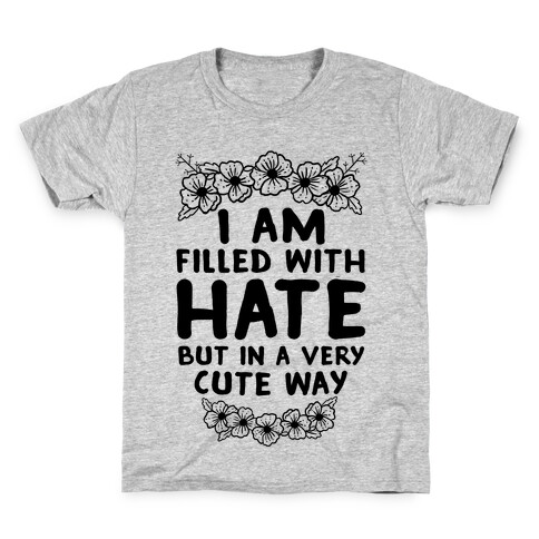 I Am Filled With Hate Kids T-Shirt