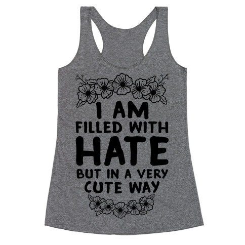 I Am Filled With Hate Racerback Tank Top
