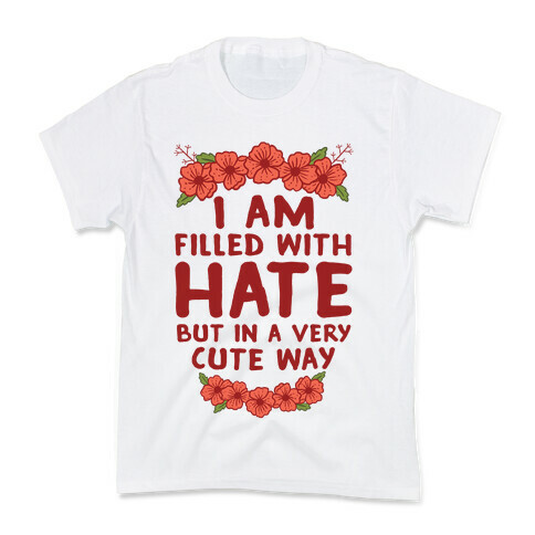 I Am Filled With Hate Kids T-Shirt
