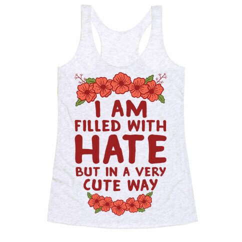 I Am Filled With Hate Racerback Tank Top