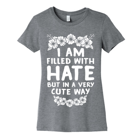 I Am Filled With Hate Womens T-Shirt