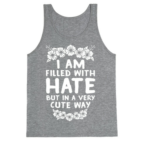 I Am Filled With Hate Tank Top