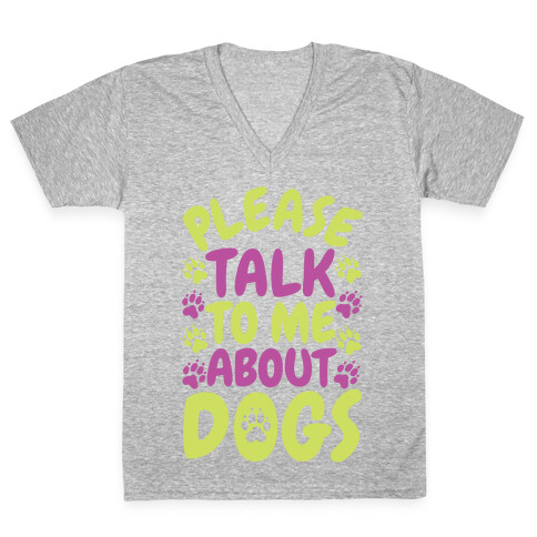 Please Talk To Me About Dogs V-Neck Tee Shirt