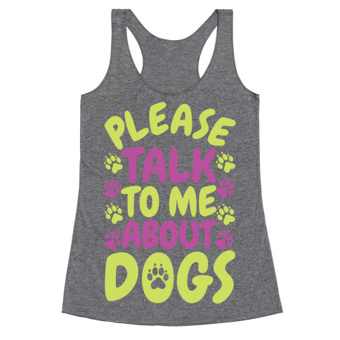 Please Talk To Me About Dogs Racerback Tank Top