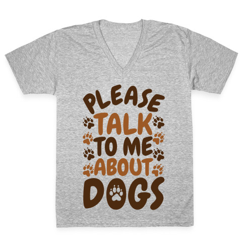 Please Talk To Me About Dogs V-Neck Tee Shirt