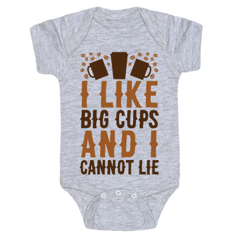 I Like Big Cups And I Cannot Lie Baby One-Piece