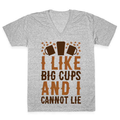 I Like Big Cups And I Cannot Lie V-Neck Tee Shirt