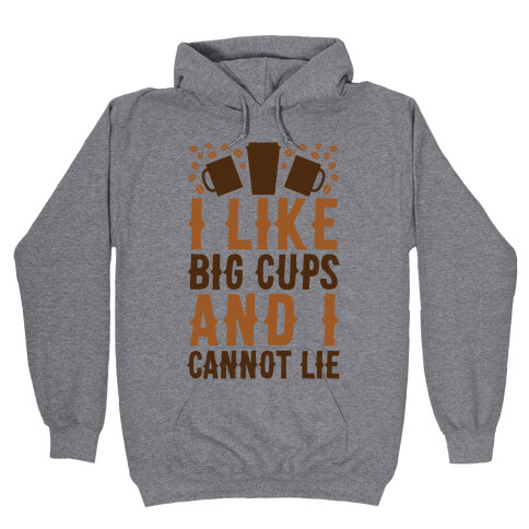 I Like Big Cups And I Cannot Lie Hooded Sweatshirt