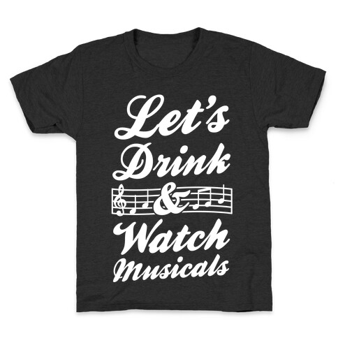 Let's Drink & Watch Musicals Kids T-Shirt