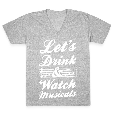 Let's Drink & Watch Musicals V-Neck Tee Shirt