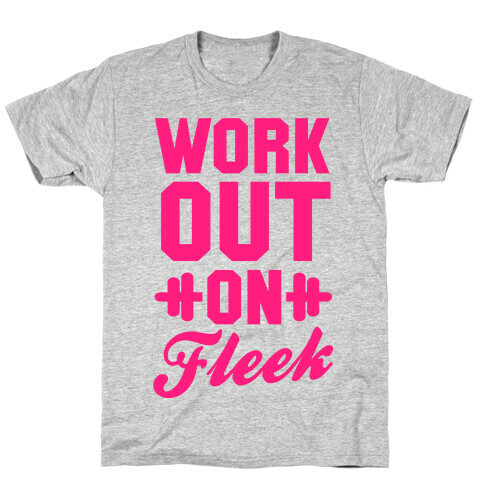 Workout on Fleek T-Shirt