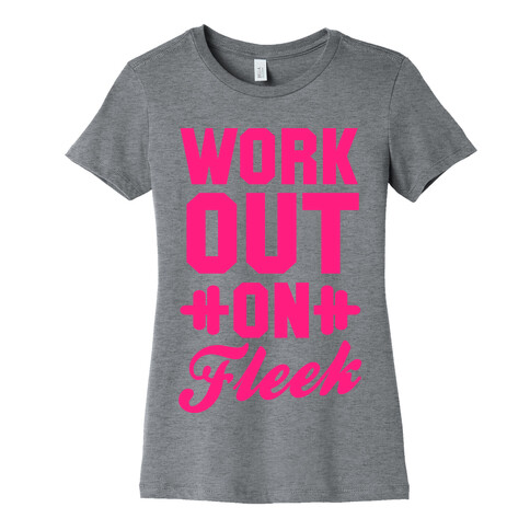 Workout on Fleek Womens T-Shirt