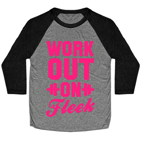 Workout on Fleek Baseball Tee