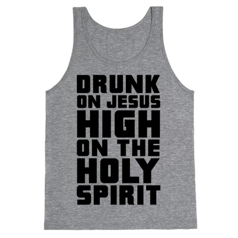 Drunk On Jesus High On The Holy Spirit Tank Top