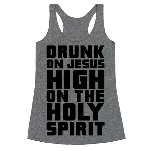 Drunk On Jesus High On The Holy Spirit Racerback Tank Top
