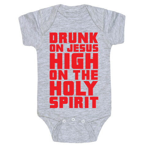 Drunk On Jesus High On The Holy Spirit Baby One-Piece