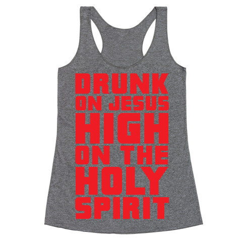 Drunk On Jesus High On The Holy Spirit Racerback Tank Top