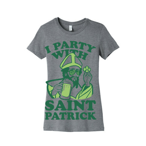 I Party With St. Patrick Womens T-Shirt