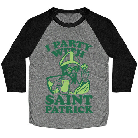 I Party With St. Patrick Baseball Tee