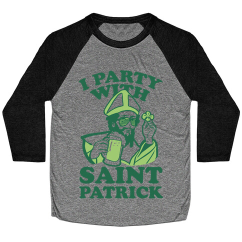 I Party With St. Patrick Baseball Tee