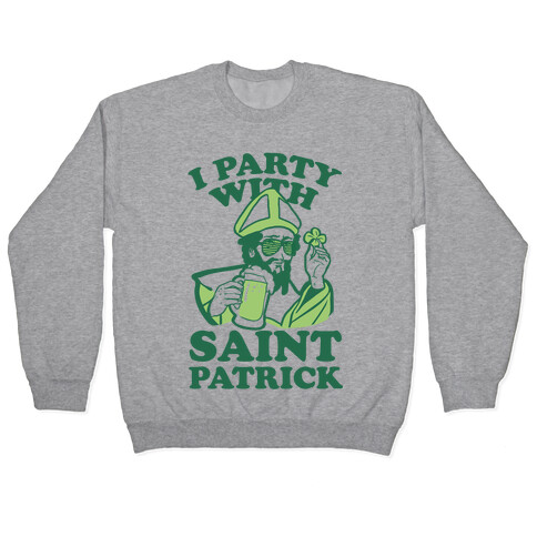I Party With St. Patrick Pullover