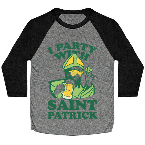 I Party With St.Patrick Baseball Tee