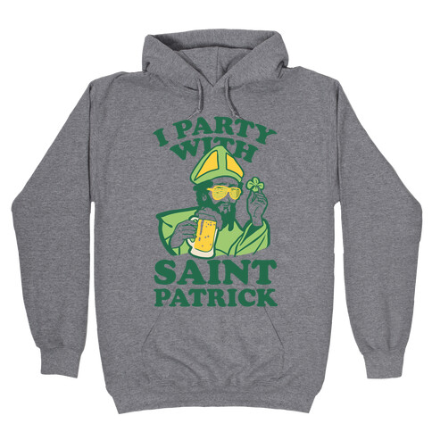 I Party With St.Patrick Hooded Sweatshirt