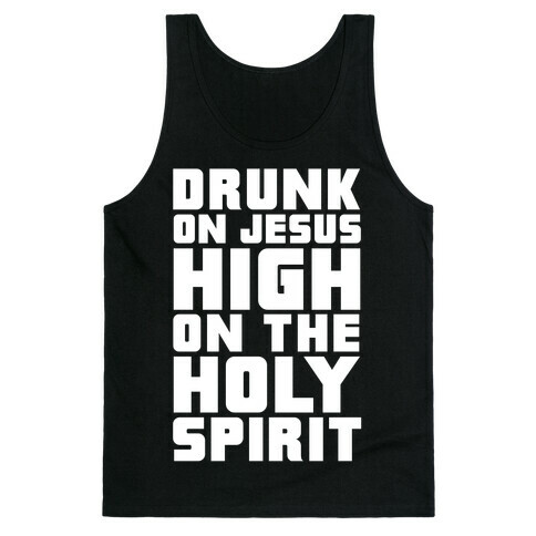 Drunk On Jesus High On The Holy Spirit Tank Top