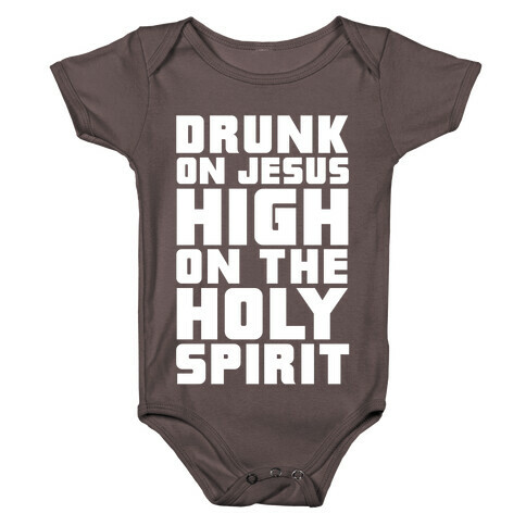 Drunk On Jesus High On The Holy Spirit Baby One-Piece