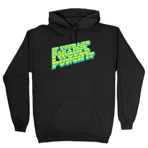 If Your Life Had a Face Hooded Sweatshirt